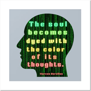 Marcus Aurelius quote: the soul becomes dyed with the color of its thoughts Posters and Art